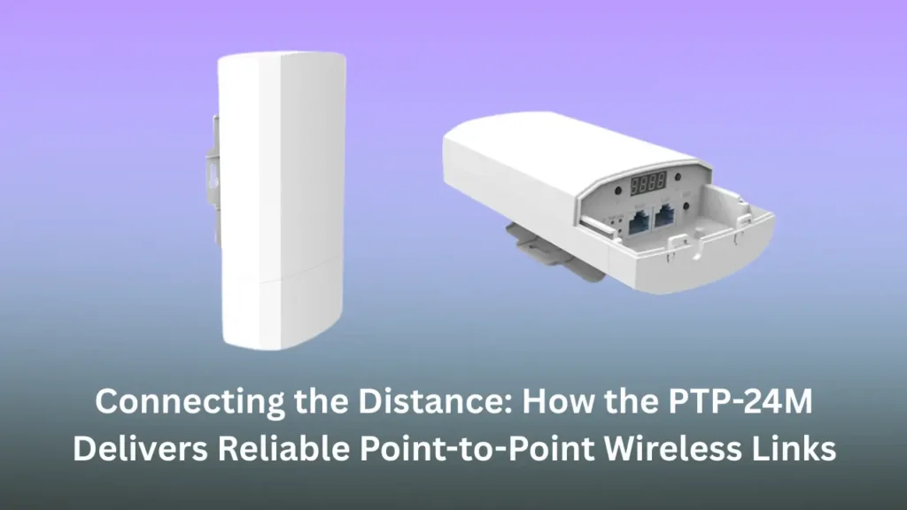 Two views of the Aeromesh PTP-24M outdoor point-to-point wireless bridge—one showing the sleek external enclosure and the other displaying the open panel with Ethernet ports and digital indicator—placed on a gradient purple-blue background with the title “Connecting the Distance: How the PTP-24M Delivers Reliable Point-to-Point Wireless Links.