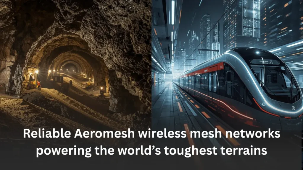 Aeromesh wireless mesh network delivering reliable connectivity in underground mines and modern metro environments